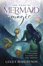 The Book of Mermaid Magic: Healing, Spellwork & Connection with Merfolk - Paperback