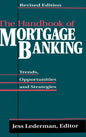 The Handbook of Mortgage Banking: Trends, Opportunities, and Strategies - Hardcover