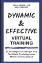 Dynamic and Effective Virtual Training: 31 Strategies to Design and Facilitate Training in an Online Environment - Paperback