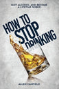 How to stop drinking: Quit Alcohol and become a lifetime sober - Paperback