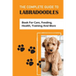 The Complete Guide To Labradoodles: book For Care, Feeding, Health, Training And More: Leash Training Tips For Labradoodle - Paperback