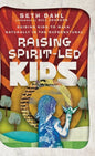 Raising Spirit-Led Kids - Hardcover