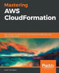 Mastering AWS CloudFormation: Plan, develop, and deploy your cloud infrastructure effectively using AWS CloudFormation - Paperback
