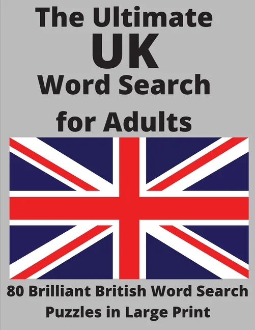 The Ultimate UK Word Search for Adults: 80 Brilliant British Word Search Puzzles in Large Print - Paperback