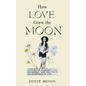 How Love Grew the Moon - Paperback