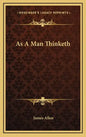 As A Man Thinketh - Hardcover