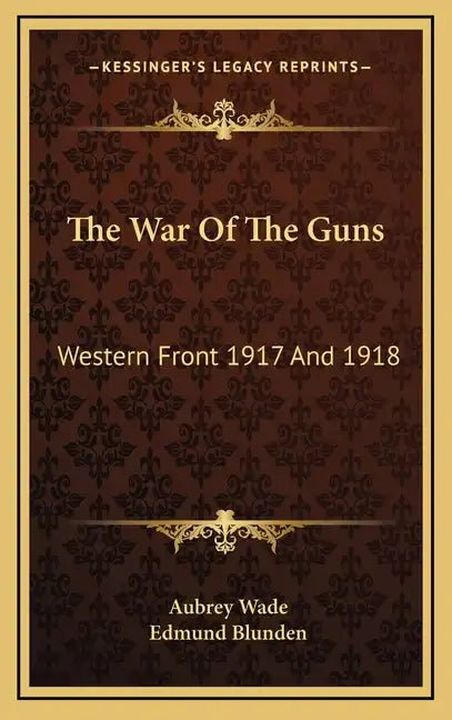 The War of the Guns: Western Front 1917 and 1918 - Hardcover