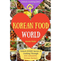 Welcome to Korean Food World: Unlock EVERY Secret of Cooking Through 500 AMAZING Korean Recipes (Korean Cookbook, Korean Cuisine, Korean Cooking Pot - Paperback