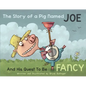 The Story of a Pig Named Joe: And His Quest to Be Fancy - Hardcover