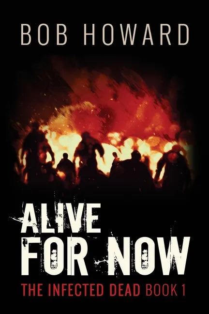 Alive for Now: The Infected Dead Book 1 - Paperback