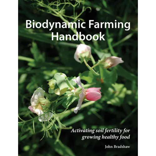 Biodynamic Farming Handbook: Activating Soil Fertility for Growing Healthy Food - Paperback