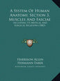 A System Of Human Anatomy, Section 3, Muscles And Fasciae: Including Its Medical And Surgical Relations (1883) - Hardcover