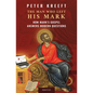 The Man Who Left His Mark: How Mark's Gospel Answers Modern Questions - Paperback