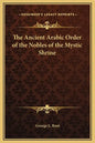 The Ancient Arabic Order of the Nobles of the Mystic Shrine - Hardcover