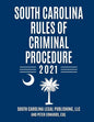 South Carolina Rules of Criminal Procedure: Complete Rules in Effect as of January 1, 2021 - Paperback