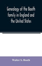 Genealogy of the Booth family in England and the United States - Paperback