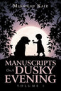 Manuscripts on a Dusky Evening: Volume 1 - Paperback