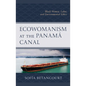 Ecowomanism at the Panamá Canal: Black Women, Labor, and Environmental Ethics - Paperback