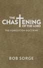 The Chastening of the Lord: The Forgotten Doctrine - Paperback