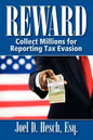 Reward: Collecting Millions for Reporting Tax Evasion, Your Complete Guide to the IRS Whistleblower Reward Program - Paperback