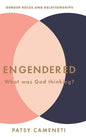 Engendered: What Was God Thinking? Gender Roles & Relationships - Hardcover