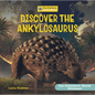 Discover the Ankylosaurus - Library Binding