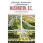 Classical Architecture and Monuments of Washington, D.C.: A History & Guide - Hardcover