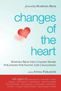 Changes of the Heart: Martha Beck Life Coaches Share Strategies for Facing Life Challenges - Paperback
