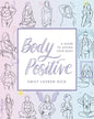 Body Positive: A Guide to Loving Your Body - Paperback