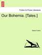 Our Bohemia. [Tales.] Vol. I - Paperback