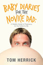 Baby Diaries for the Novice Dad: A Weekly Guide to Pregnancy for the Father-To-Be. - Paperback