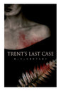 Trent's Last Case: A Detective Novel (Also known as The Woman in Black) - Paperback