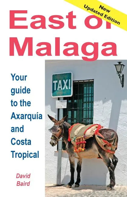 East of Málaga - Essential Guide to the Axarquía and Costa Tropical - Paperback