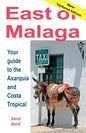 East of Málaga - Essential Guide to the Axarquía and Costa Tropical - Paperback