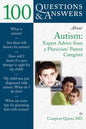 100 Questions & Answers about Autism: Expert Advice from a Physician/Parent Caregiver: Expert Advice from a Physician/Parent Caregiver - Paperback