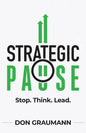 Strategic Pause: Stop. Think. Lead. - Paperback