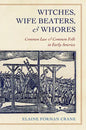 Witches, Wife Beaters, and Whores: Common Law and Common Folk in Early America - Paperback