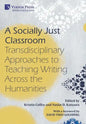 A Socially Just Classroom: Transdisciplinary Approaches to Teaching Writing Across the Humanities - Hardcover