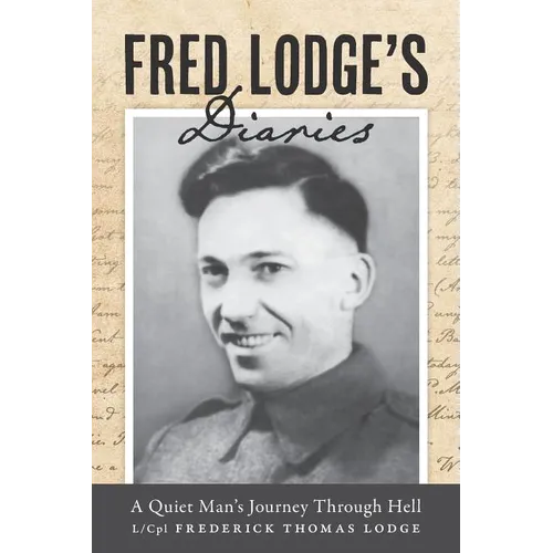 Fred Lodge's Diaries: A Quiet Man's Journey Through Hell - Paperback