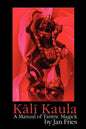 Kali Kaula: A Manual of Tantric Magick - Paperback