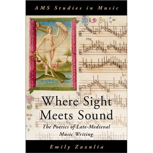 Where Sight Meets Sound: The Poetics of Late-Medieval Music Writing - Hardcover