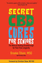 Secret CBD Cures For Seniors: The Natural Healing Breakthrough for Pain Free Longevity - Paperback