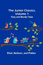 The Junior Classics, Volume 1: Fairy and wonder tales - Paperback