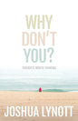 Why don't you?: Thoughts Worth Thinking - Paperback