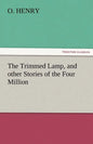 The Trimmed Lamp, and Other Stories of the Four Million - Paperback