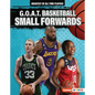 G.O.A.T. Basketball Small Forwards - Library Binding