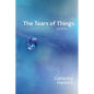 The Tears of Things: Poems - Paperback