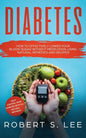 Diabetes: How to Effectively Lower Your Blood Sugar Without Medication, Using Natural Remedies and Recipes! - Paperback