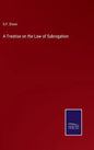 A Treatise on the Law of Subrogation - Hardcover
