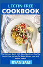 Lectin Free Cookbook: The Ultimate Guide With Easy, Quick And Healthy Lectin Free Recipes For Rapid Weight Loss And Better Health - Paperback